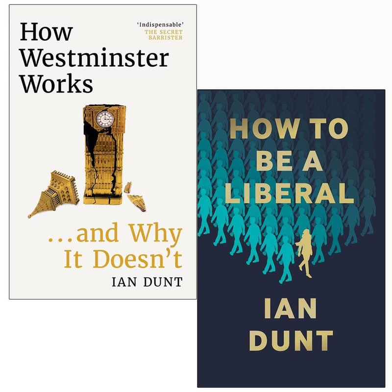 Ian Dunt Collection 2 Books Collection Set How Westminster Works, How To Be A Liberal - The Book Bundle