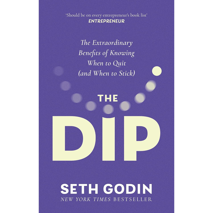 The Dip: The extraordinary benefits of knowing when to quit (and when to stick) by Seth Godin
