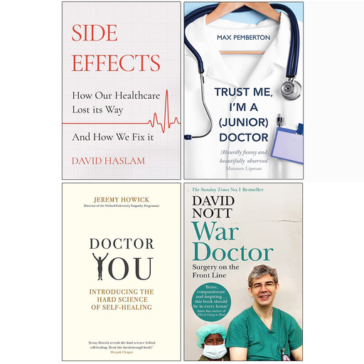 Side Effects [Hardcover], Trust Me I'm a Junior Doctor, Doctor You, War Doctor Surgery on the Front Line 4 Books Collection Set - The Book Bundle