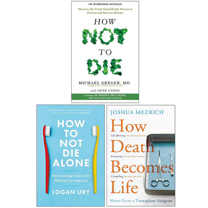 How Not to Die, How to Not Die Alone, How Death Becomes Life 3 Books Collection Set - The Book Bundle