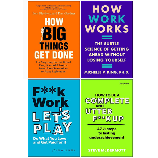 How Work Works (HB), F**k Work, Let's Play, How to be a Complete and Utter F**k Up, How Big Things Get Done 4 Books Set - The Book Bundle