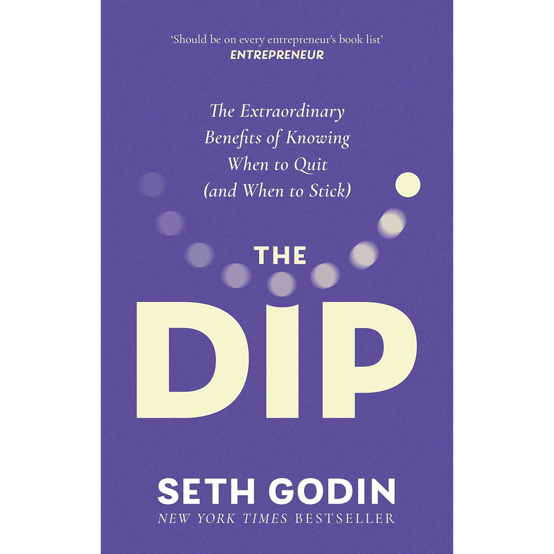 The Dip: A Little Book That Teaches You When to Quit by Seth Godin - Non Fiction - Paperback - The Book Bundle