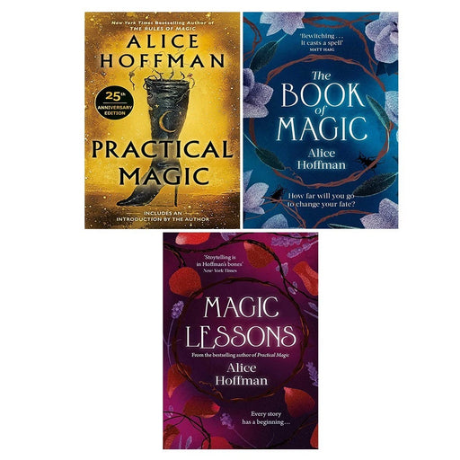 MISSING-The Practical Magic Series 3 Books Set By Alice Hoffman (Practical Magic, Magic Lessons & The Book of Magic)ORDER-The Rules of Magic - The Book Bundle