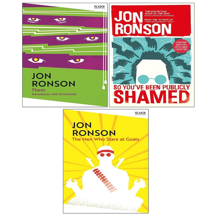 Jon Ronson 3 Books Collection Set ( So You've Been Publicly Shamed, Them: Adventures With Extremists & The Men Who Stare At Goats)