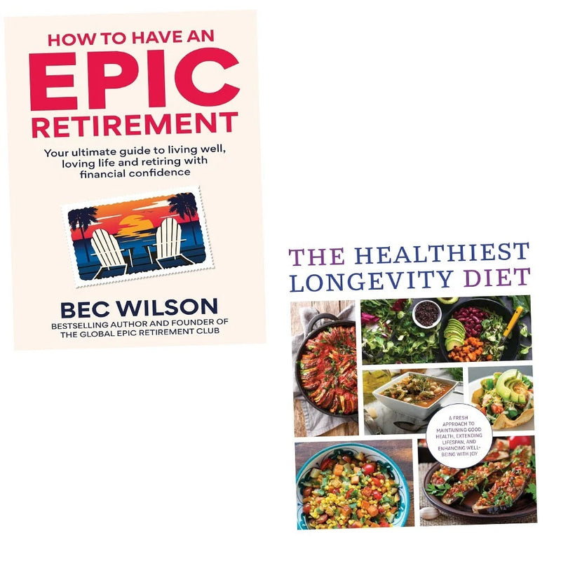 How to Have an Epic Retirement by Bec Wilson, Healthiest Longevity Diet 2 Books Collection Set - The Book Bundle