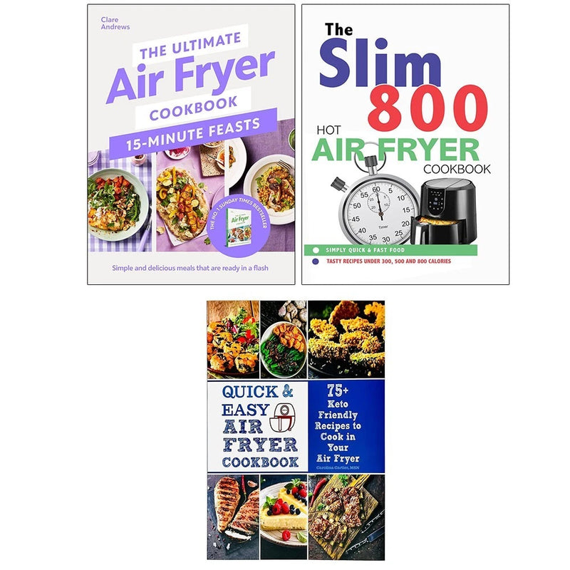 Ultimate Air Fryer 15 Minute Feasts, Slim 800 Hot Air Fryer,Quick & Easy 3 Books Colection Set - The Book Bundle