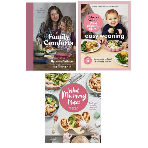 Rebecca Wilson Collection 3 Books Collection Set(Family Comforts,What Mummy Makes: Cook Just Once for You and Your Baby & What Mummy Makes: Easy Weaning) - The Book Bundle