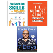 Change Your Life In Seven Days, Success Sauce,Counseling Skills Managers 3 Books Collection Set - The Book Bundle