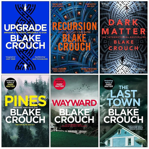 Blake Crouch Collection 6 Books Set (Upgrade, Recursion, Dark Matter, Pines, Wayward & The Last Town ) - The Book Bundle