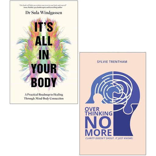 It's All In Your Body Dr Sula Windgassen,Overthinking No More Sylvie Trentham 2 Books Collection Set - The Book Bundle