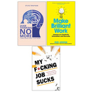 Overthinking No More,Make Brilliant Work,My F*cking Job Sucks 3 Books Collection Set - The Book Bundle
