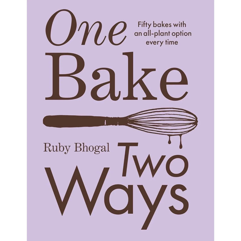 One Bake, Two Ways: The sweet home baking cookbook By Ruby Bhogal - The Book Bundle
