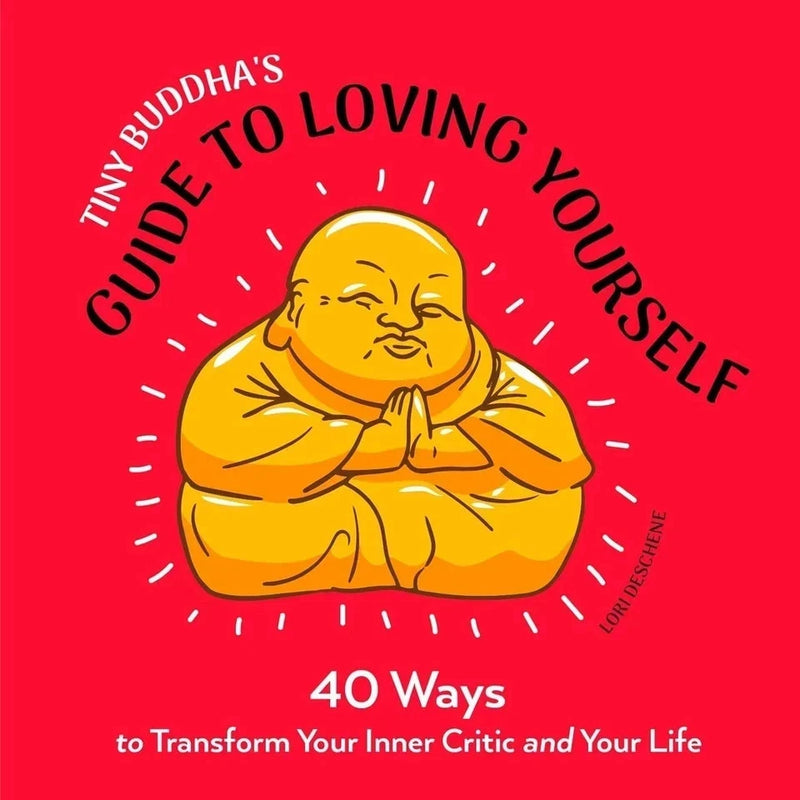 Tiny Buddha's Guide to Loving Yourself: 40 Ways to Transform by Lori Deschene - The Book Bundle