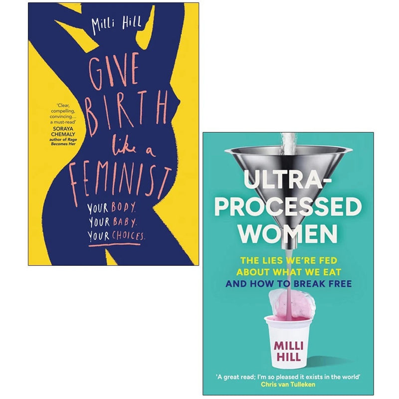 Give Birth Like a Feminist & Ultra-Processed Women 2 Books Collection Set by Milli Hill - Non Fiction - Paperback