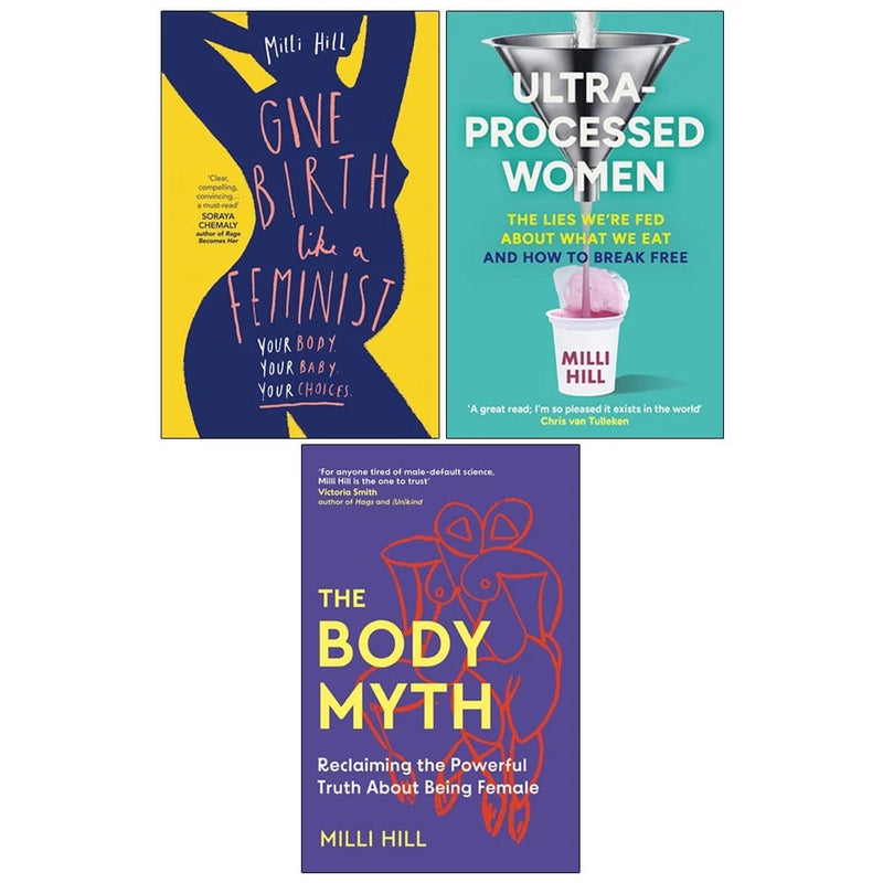 Give Birth Like a Feminist & Ultra-Processed Women 3 Books Collection Set by Milli Hill - Non Fiction - Mixed Format