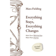 Everything Stays, Everything Changes : Make Peace With the Past Make Plans Anyway - The Book Bundle