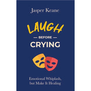Laugh before crying: Emotional Whiplash, but Make It Healing by Jasper Keane - The Book Bundle