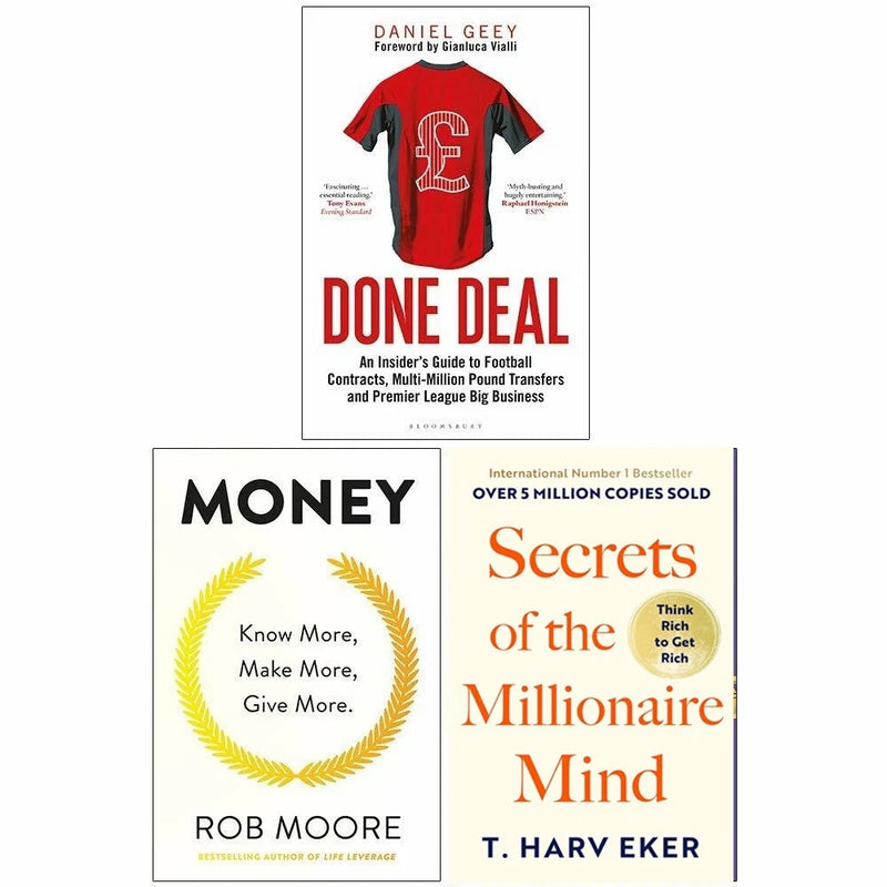 Done Deal: An Insider's Guide to Football, Money: Know More, Make More, Give More, Secrets of the Millionaire Mind 3 Books Collection Set