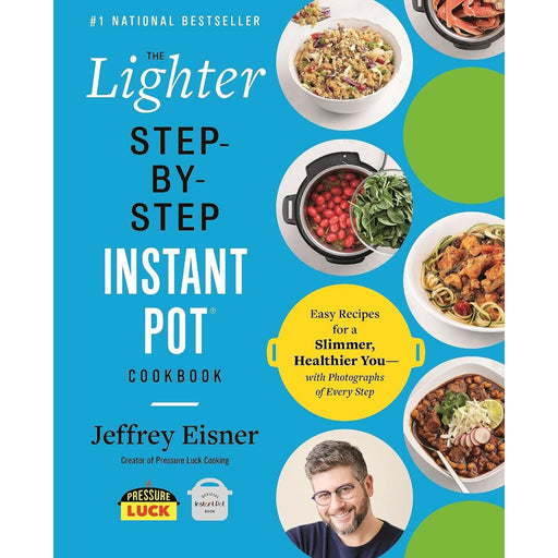 Lighter Step-By-Step Instant Pot Cookbook by Jeffrey Eisner - The Book Bundle
