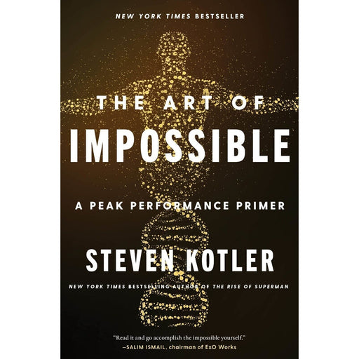 Art of Impossible: A Peak Performance Primer by Steven Kotler - The Book Bundle