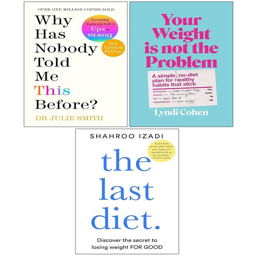 Why Has Nobody Told Me (HB),Last Diet,Your Weight Is Not the Problem 3 Books Set - The Book Bundle