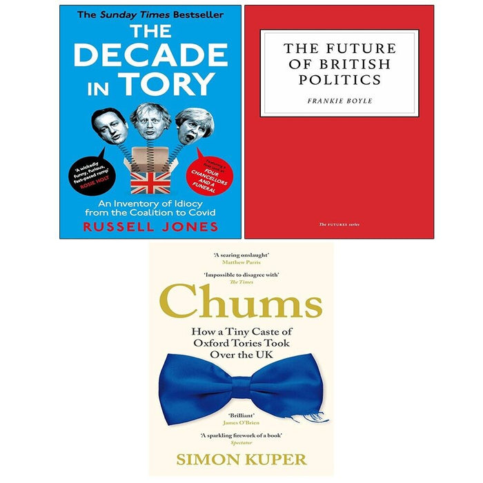 Chums Simon Kuper, Future of British Politics, Decade in Tory Russel 3 Books Set - The Book Bundle