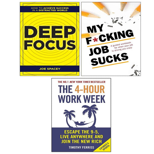 Deep Focus, 4-Hour Work Week Timothy Ferriss, My F*cking Job Sucks 3 Books Set - The Book Bundle