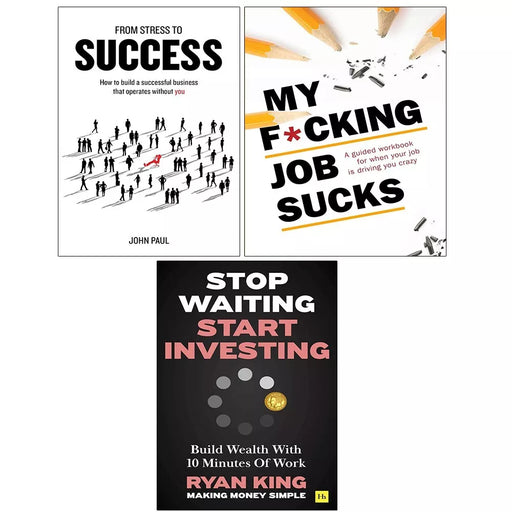 Stop Waiting Start Investing, My Fcking Job Sucks,From Stress to Success 3 Books Set - The Book Bundle