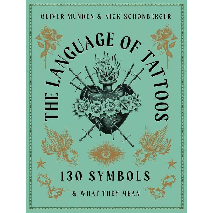 The Language of Tattoos: 130 Symbols and What They Mean By Nick Schonberger HB - The Book Bundle