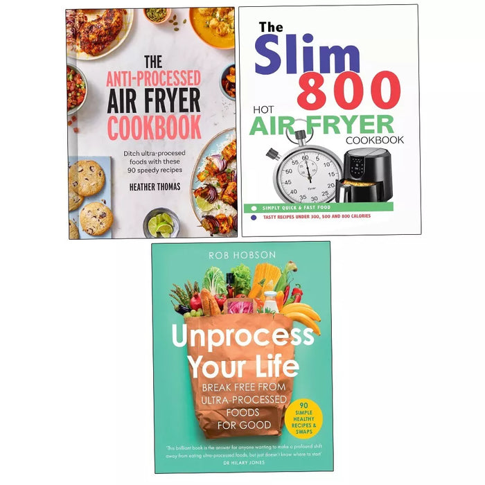 Unprocess Your Life HB, Anti-Processed Air Fryer, Slim 800 Hot Air Fryer 3 Books Set - The Book Bundle