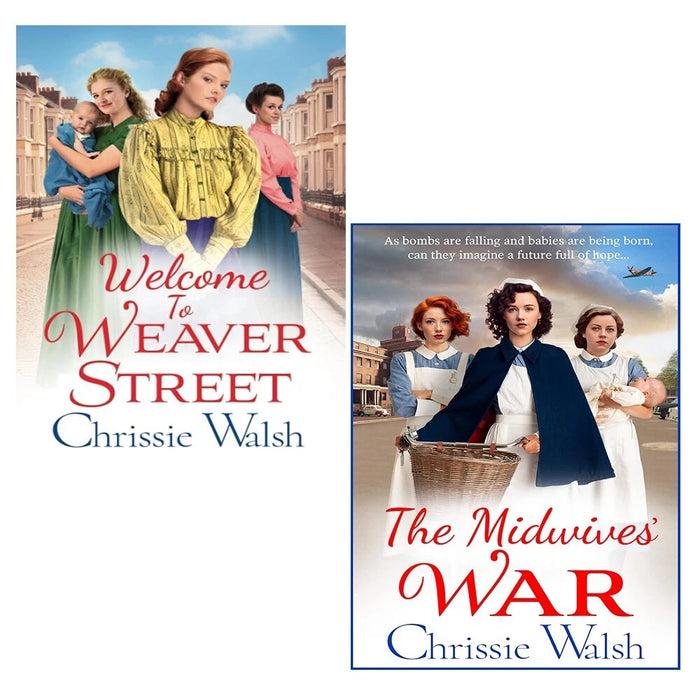 Chrissie Walsh 2 books Set(Welcome to Weaver Street,The Midwives`War) - The Book Bundle