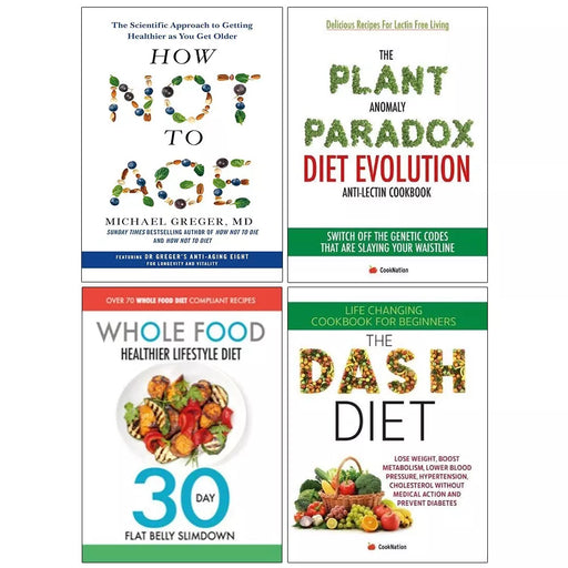 How Not to Age, Whole Food Healthier,Dash Diet,Plant Anomaly Paradox 4 Books Set - The Book Bundle