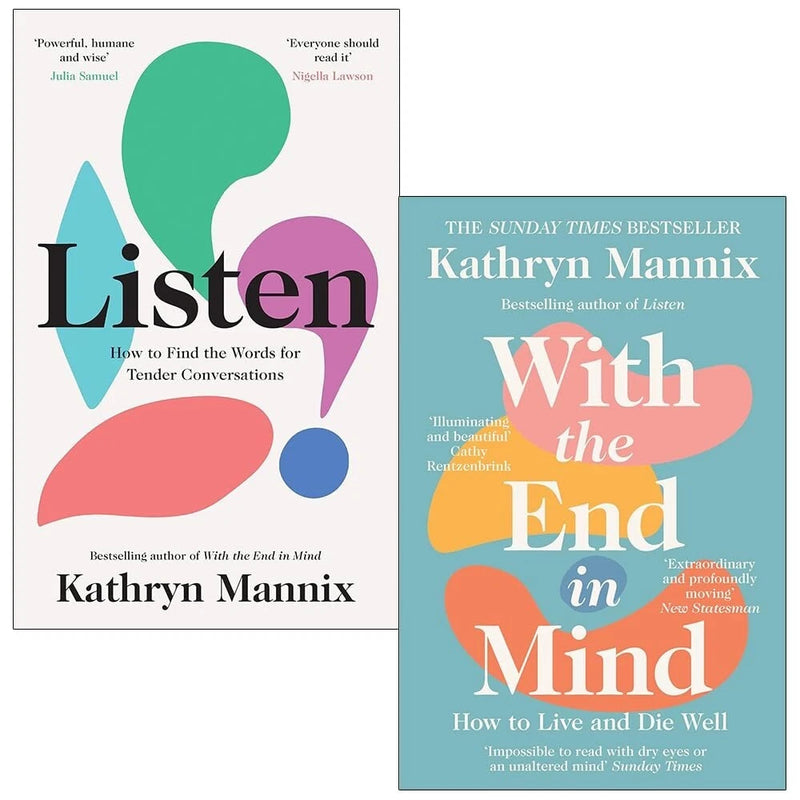 Kathryn Mannix 2 Books Collection Set (With the End in Mind: How to Live and Die Well, Listen) - The Book Bundle