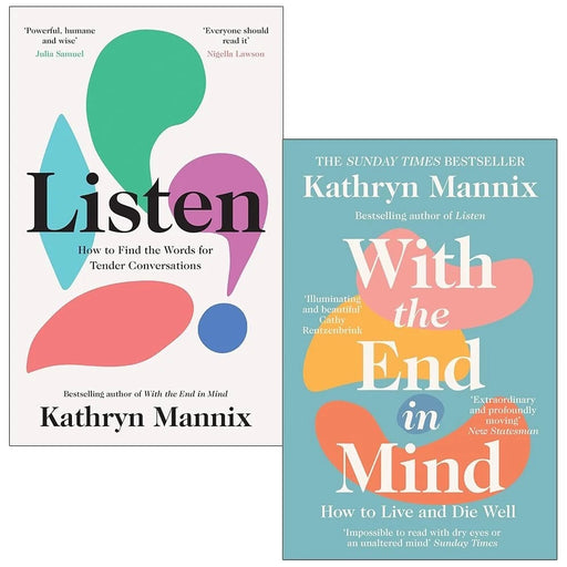 Kathryn Mannix 2 Books Collection Set (With the End in Mind: How to Live and Die Well, Listen) - The Book Bundle