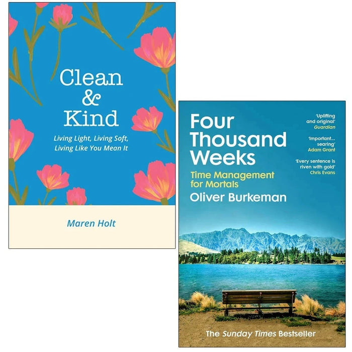 Clean & Kind By Maren Holt, Four Thousand Weeks By Oliver Burkeman 2 Books Collection Set - The Book Bundle