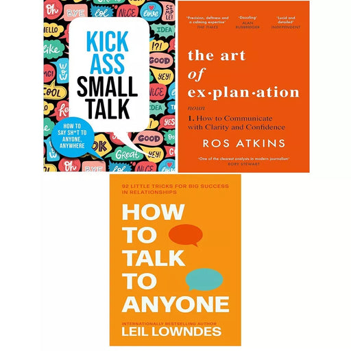 Art of Explanation, How to Talk to Anyone, Kick Ass Small Talk 3 Books Set - The Book Bundle