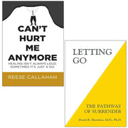 Can’t Hurt Me Anymore By Reese Callahan, Letting Go By David R. Hawkins MD PhD 2 Books Collection Set - The Book Bundle