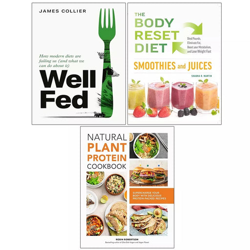 Well Fed, Natural Plant Protein Cookbook, Body Reset Diet Smoothies 3 Books Set - The Book Bundle