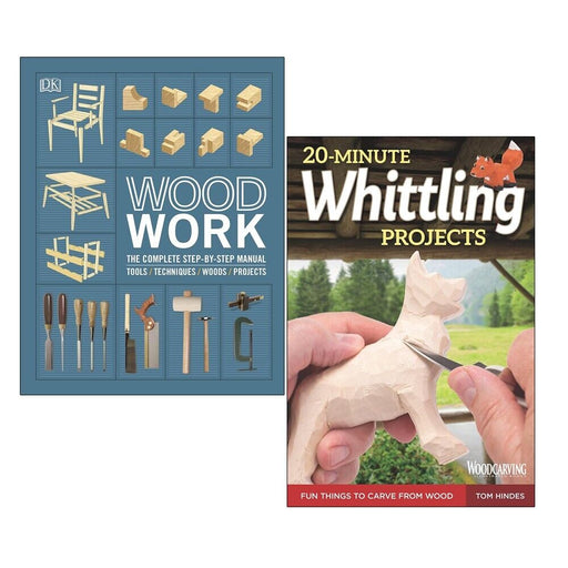 Woodwork The Complete Step-by-step Manual, 20-Minute Whittling Projects 2 Books Set - The Book Bundle