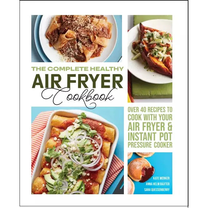 The Complete Healthy Air Fryer Cookbook by Kate Merker & Anna Helm Baxter & Sara - The Book Bundle