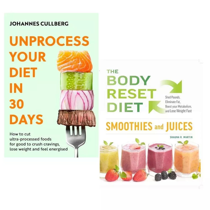 Unprocess Your Diet in 30 Days, Body Reset Diet Smoothies and Juices 2 Books Set - The Book Bundle