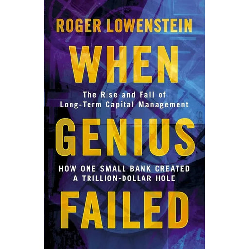 When Genius Failed: The Rise and Fall of Long Term Capital Management - The Book Bundle