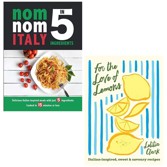 For the Love of Lemons Letitia Clark, Nom Nom Italy In 5 Ingredients 2 Books Set - The Book Bundle