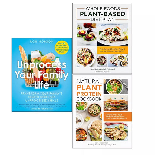 Unprocess Your Family Life, Natural Plant Protein Cookbook, Whole 3 Books Set - The Book Bundle