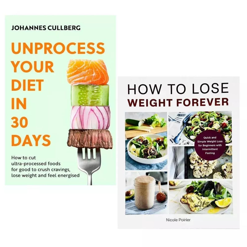 Unprocess Your Diet in 30 Days, How to Lose Weight Forever Nicole 2 Books Set - The Book Bundle