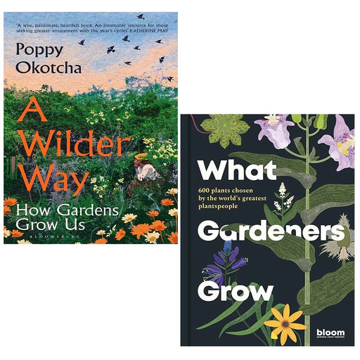What Gardeners Grow Bloom, A Wilder Way Poppy Okotcha 2 Books Set Hardcover - The Book Bundle