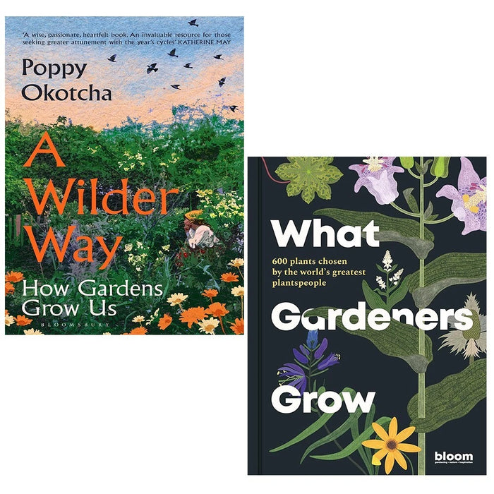 What Gardeners Grow Bloom, A Wilder Way Poppy Okotcha 2 Books Set Hardcover - The Book Bundle