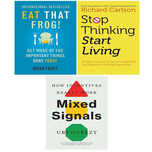 Mixed Signals Uri Gneezy,Eat That Frog,Stop Thinking,Start Living 3 Books Set - The Book Bundle