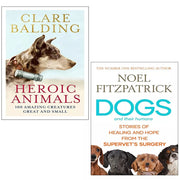 Heroic Animals Clare Balding[Hardcover], Dogs and Their Humans Noel Fitzpatrick 2 Books Set - The Book Bundle