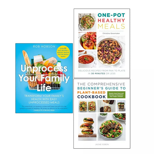 Unprocess Your Family Life, One Pot Healthy Meals, Plant-Based Cookbook 3 books Set - The Book Bundle
